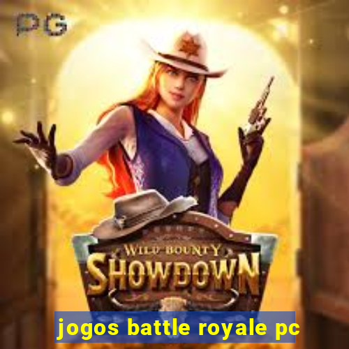 jogos battle royale pc